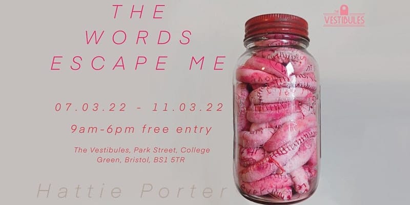 A pill box is filled with soft textiles and visible stitches. The poster is advertising The Words Escape Me exhibition with the date and times,