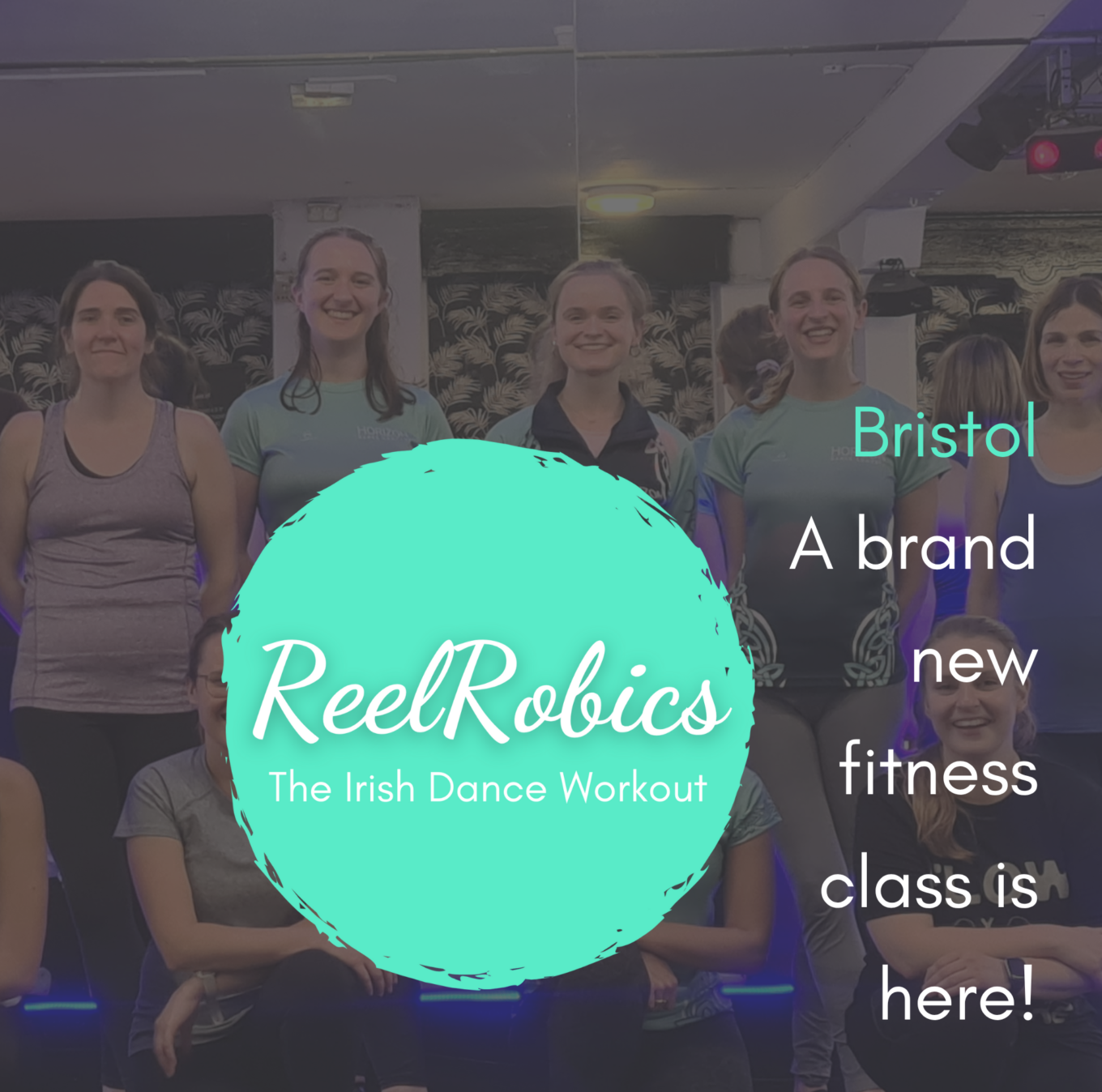 Flyer design with greyed out image of dancers in a row and overlaid text advertising a ReelRobics Irish dance class